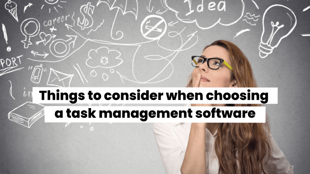 Things to consider when choosing a task management software