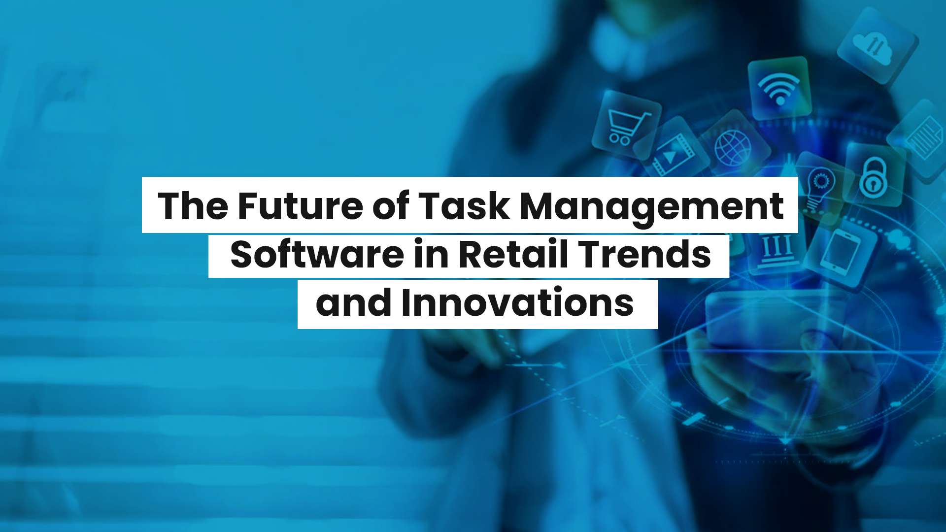 The-Future-of-Task-Management-Software-in-Retail