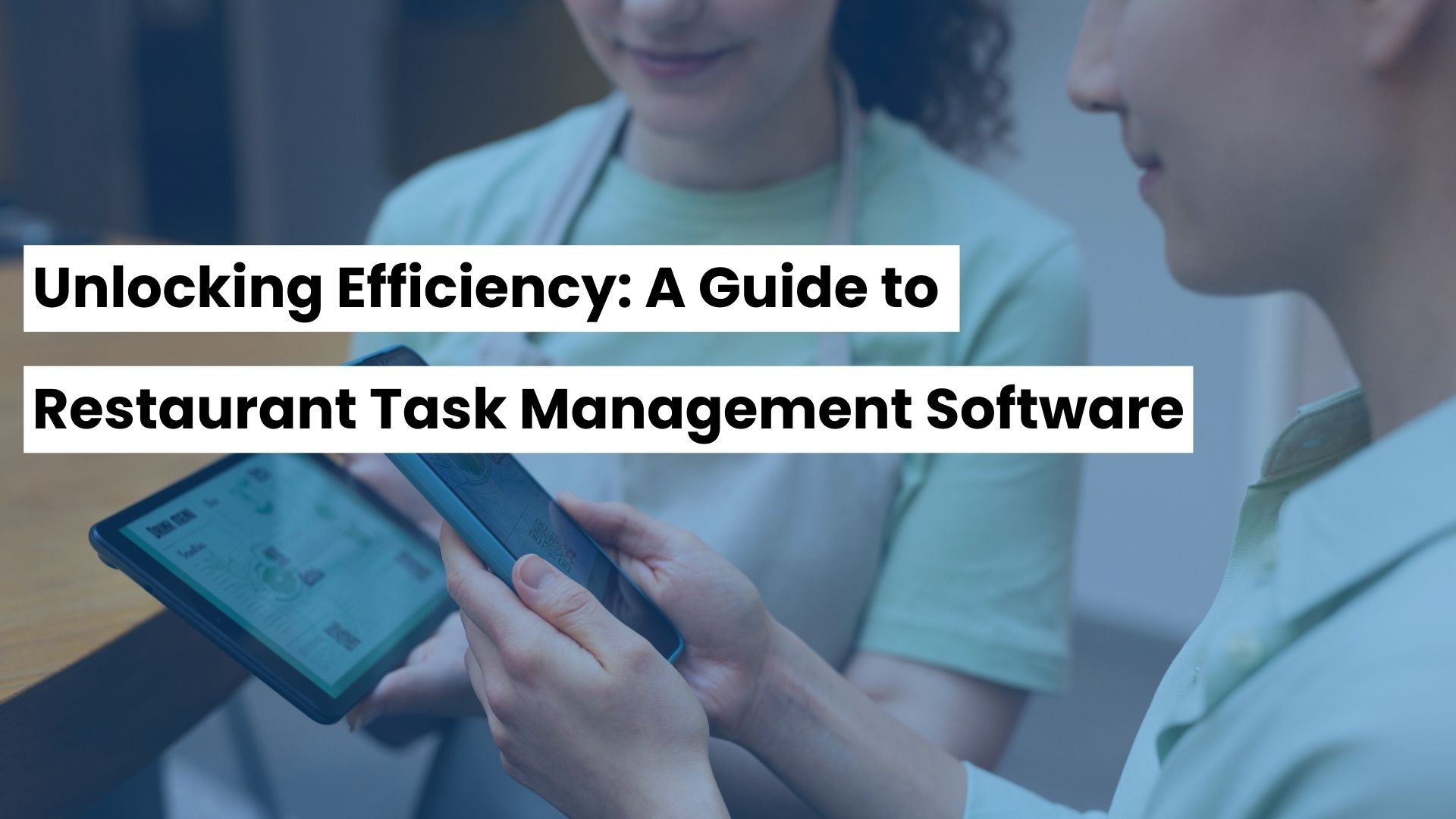Unlocking Efficiency: A Guide to Restaurant Task Management Software
