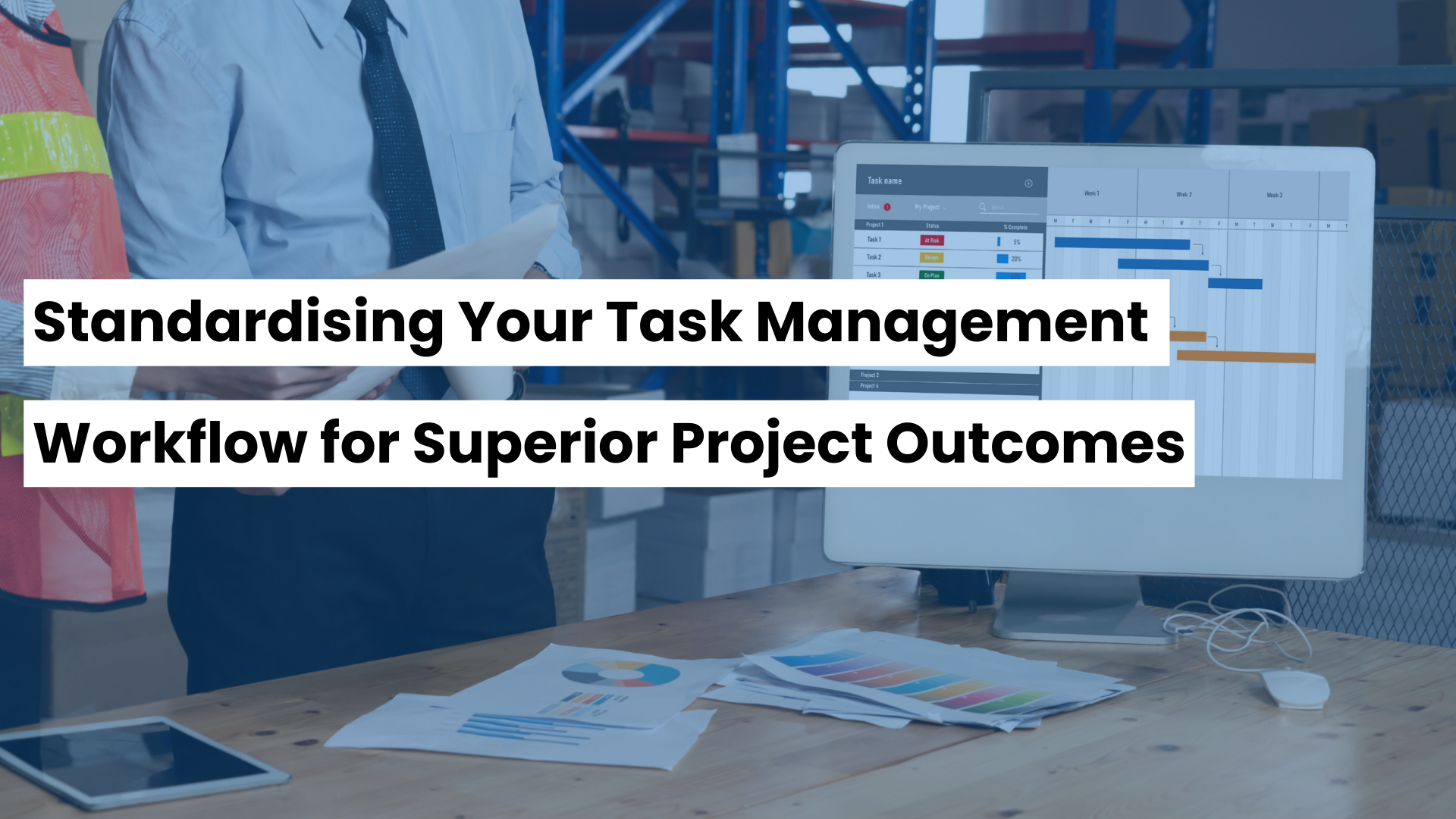 Standardising Your Task Management Workflow for Superior Project Outcomes