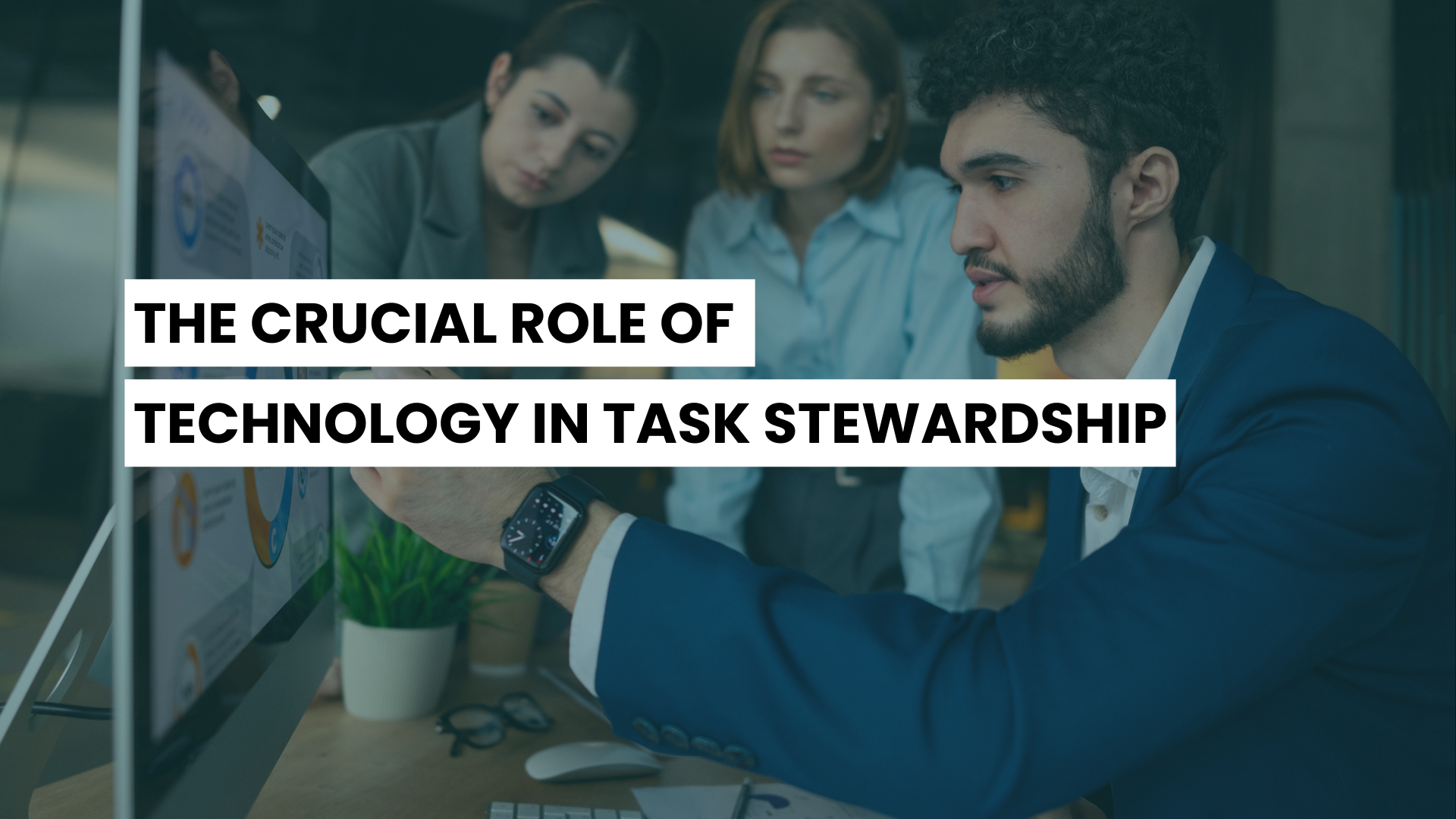 The Crucial Role of Technology in Task Stewardship