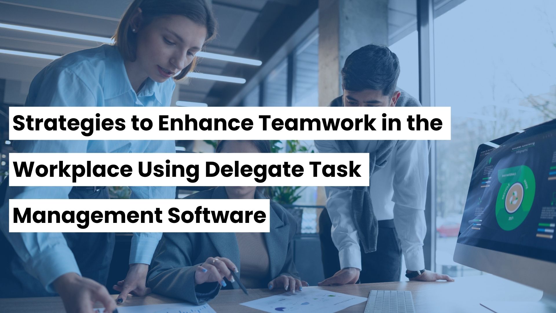 Strategies to Enhance Teamwork in the Workplace Using Delegate Task Management Software